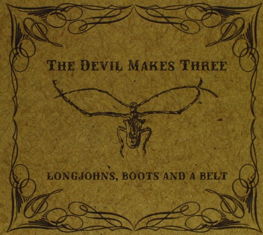 Devil Makes Three: Longjohns. Boots And A Belt [CD]