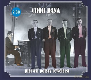 Chór Dana: Chór Dana-Pierwsi Polscy Rewelersi (digipack) [2CD]