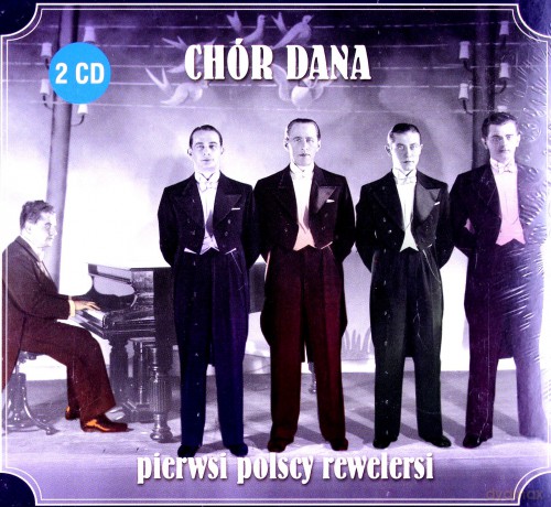 Chór Dana: Chór Dana-Pierwsi Polscy Rewelersi (digipack) [2CD]