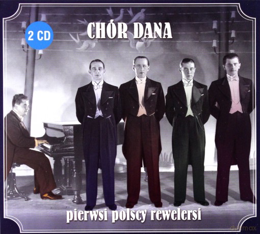 Chór Dana: Chór Dana-Pierwsi Polscy Rewelersi (digipack) [2CD]