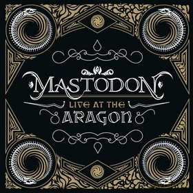 Mastodon: Live At The Aragon [CD]+[DVD]