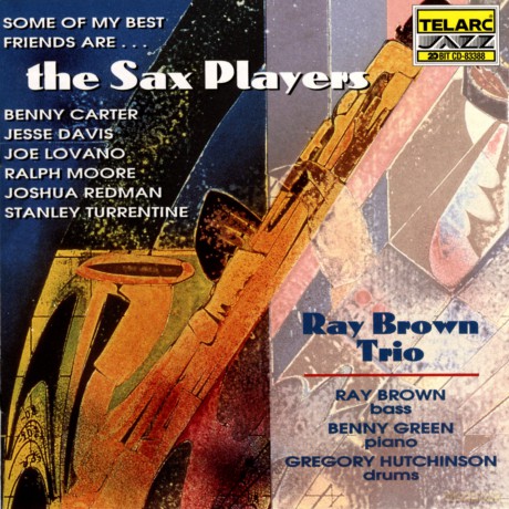 Ray Brown Trio: Some Of My Best Friends Are Sax Players [CD]