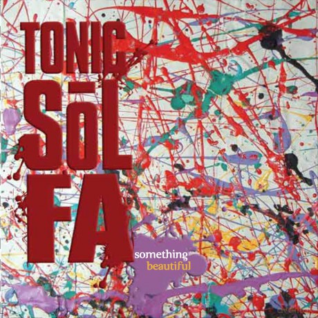 Tonic Sol-Fa: Something Beautiful [CD]