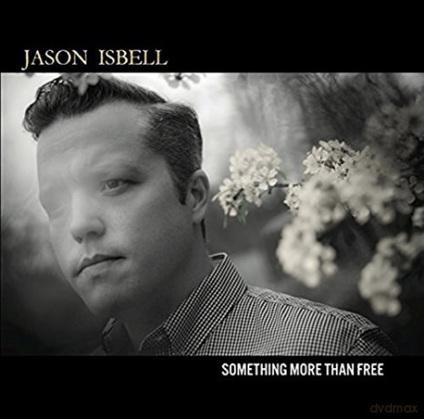 Jason Isbell: Something More Than Free [CD]