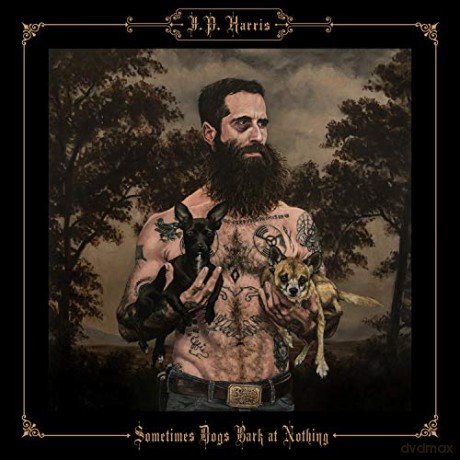 J.P. Harris: Sometimes Dogs Bark At Nothing [CD]