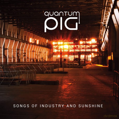 Quantum Pig: Songs Of Industry And Sunshine [CD]