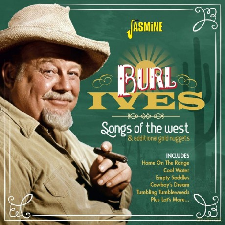 Burl Ives: Songs Of The West And Additional Gold Nuggets [2CD]