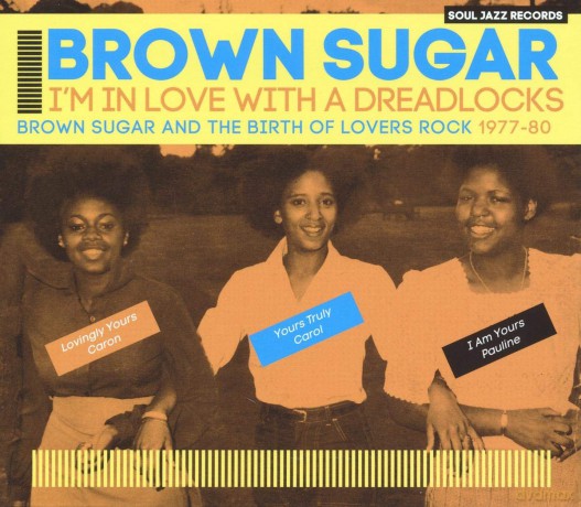 Brown Sugar: Soul Jazz Records Presents Brown Sugar - Im In Love With A Dreadlocks: Brown Sugar And The Birth Of Lovers Rock 1977-80 [CD]