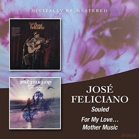 Jose Feliciano: Souled / For My Love... Mother Music [2CD]