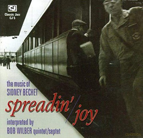 Bob Wilber: Spreadin Joy - Music Of Sidney Bechet [CD]