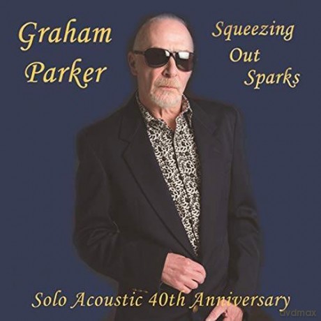 Graham Parker: Squeezing Out Sparks (Solo Acoustic) (40th Anniversary) [CD]