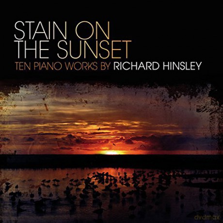 Richard Hinsley: Stain On The Sunset - Piano Works By Richard Hinsley [CD]