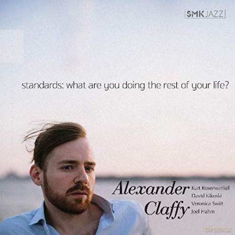 Alexander Claffy: Standards: What Are You [CD]