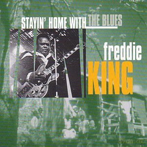 Freddie King: Stayin Home With The Blues [CD]