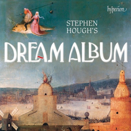 Stephen Hough: Stephen Houghs Dream Album [CD]