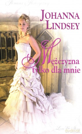 Romans historyczny 57: Mężczyzna tylko dla mnie - Johanna Lindsey [książka]