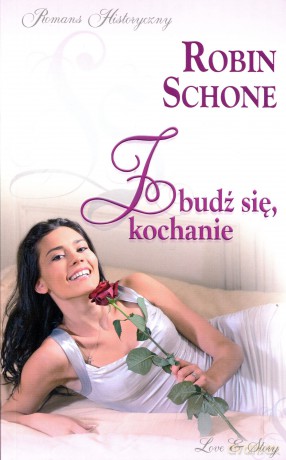 Romans historyczny 58: Zbudź się, kochanie - Robin Schone [książka]
