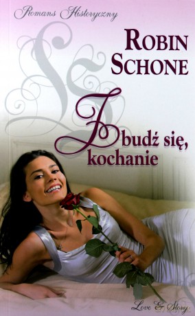 Romans historyczny 58: Zbudź się, kochanie - Robin Schone [książka]
