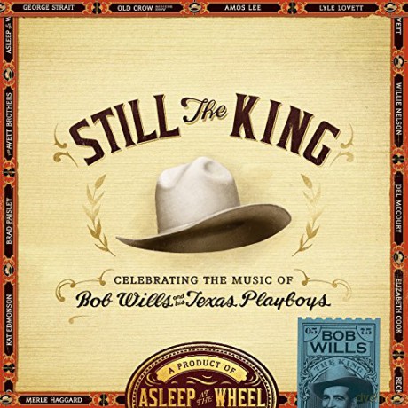 Asleep At The Wheel: Still The King - Celebrating The Music Of Bob Wills And His Texas Playboys [CD]