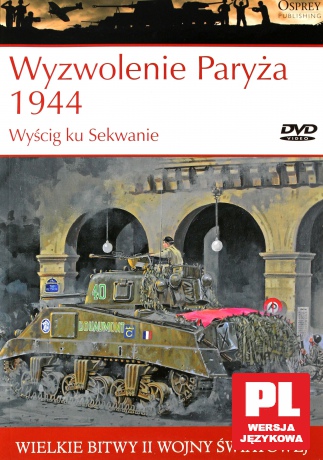 Wielkie Bitwy II Wojny Światowej 36. Wyzwolenie Paryża 1944 Wyścig ku Sekwanie [książka]+[DVD]