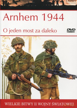 Wielkie Bitwy II Wojny Światowej 37: Arnhem 1944  O jeden most za daleko [KSIĄŻKA]+[DVD]