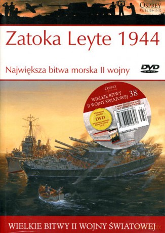 Wielkie Bitwy II Wojny Światowej 38: Zatoka Leyte 1944  Największa bitwa morska II wojny [książka]+[DVD]