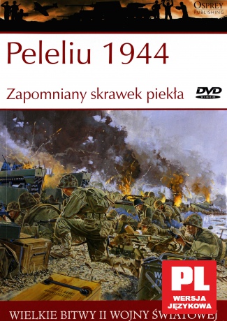 Wielkie Bitwy II Wojny Światowej 39: Peleliu 1944  Zapomniany skrawek piekła [książka]+[DVD]
