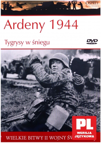 Wielkie Bitwy II Wojny Światowej 40: Ardeny 1944  Tygrysy w śniegu [książka]+[DVD]