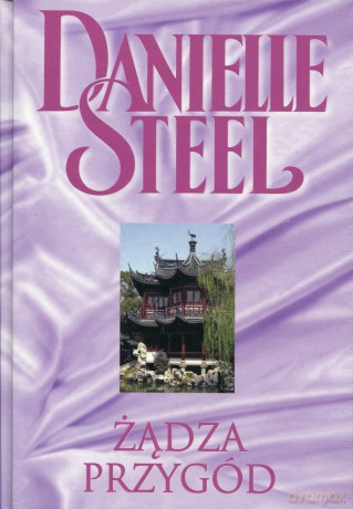 Kolekcja Danielle Steel 10: Żądza przygód - Danielle Steel [książka]