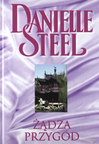 Kolekcja Danielle Steel 10: Żądza przygód - Danielle Steel [książka]