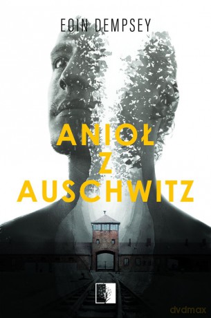 Anioł z Auschwitz - Eoin Dempsey [KSIĄŻKA]