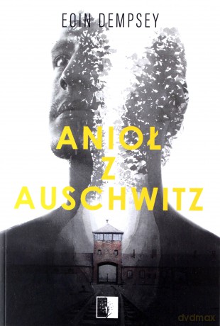 Anioł z Auschwitz - Eoin Dempsey [KSIĄŻKA]