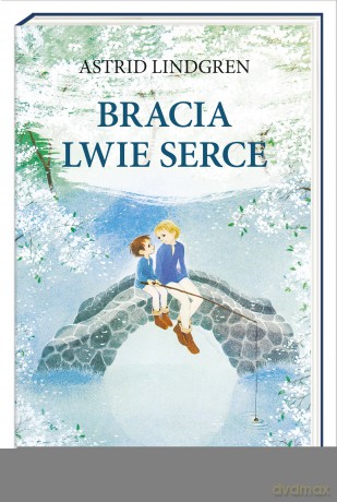Bracia Lwie Serce - Astrid Lindgren [KSIĄŻKA]