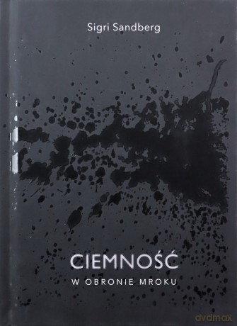 Ciemność w obronie mroku - Sigri Sandberg [KSIĄŻKA]