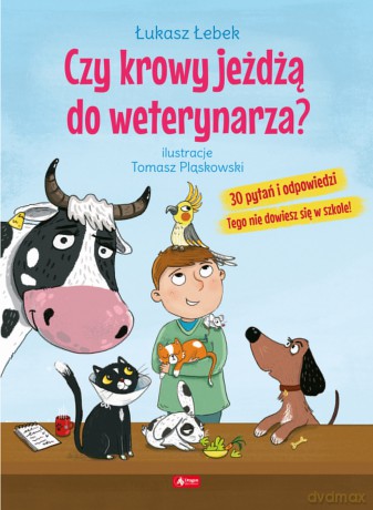 Czy krowy jeżdżą do weterynarza - Łukasz Łebek [KSIĄŻKA]