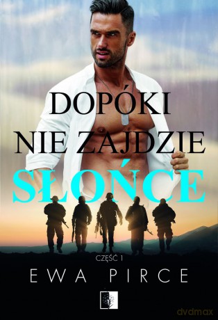 Dopóki nie zajdzie słońce - Ewa Pirce [KSIĄŻKA]