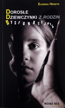 Dorosłe dziewczynki z rodzin dysfunkcyjnych - Eugenia Herzyk [KSIĄŻKA]