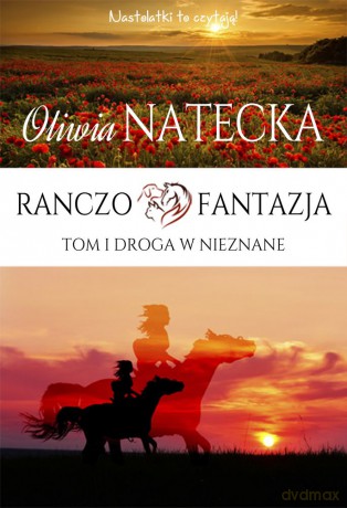 Droga w nieznane. Ranczo Fantazja (Tom 1) - Oliwia Natecka [KSIĄŻKA]