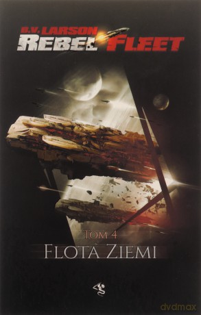 Flota Ziemi. Rebel Fleet (Tom 4) - B. V. Larson [KSIĄŻKA]