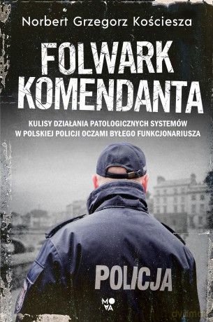 Folwark komendanta - Norbert Grzegorz Kościesza [KSIĄŻKA]