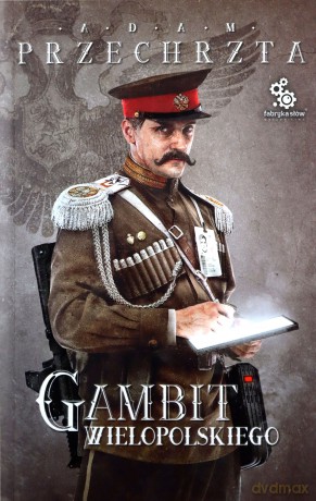 Gambit wielopolskiego - Adam Przechrzta [KSIĄŻKA]