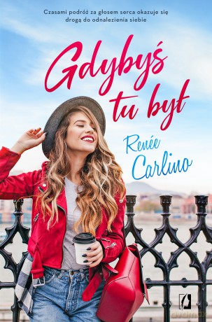 Gdybyś tu był - Renee Carlino [KSIĄŻKA]