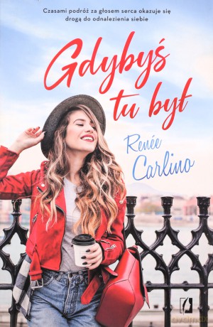 Gdybyś tu był - Renee Carlino [KSIĄŻKA]