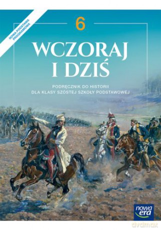 Historia wczoraj i dziś podręcznik dla klasy 6 szkoły podstawowej - Bogumiła Olszewska, Wiesława Surdyk-Fertsch, Grzegorz Wojciechowski [KSIĄŻKA]