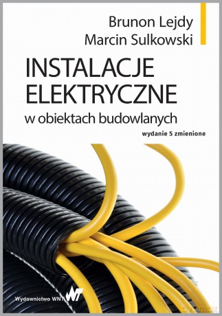 Instalacje elektryczne w obiektach budowlanych - Brunon Lejdy, Marcin Sulkowski [KSIĄŻKA]