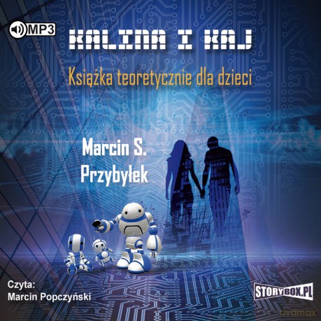 Kalina i Kaj. Książka teoretycznie dla dzieci - Marcin Sergiusz Przybyłek [AUDIOBOOK]