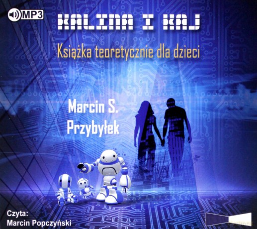 Kalina i Kaj. Książka teoretycznie dla dzieci - Marcin Sergiusz Przybyłek [AUDIOBOOK]