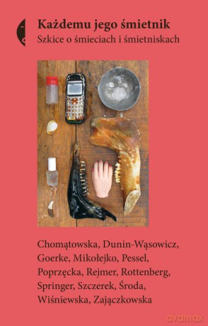 Każdemu jego śmietnik szkice o śmieciach i śmietniskach [KSIĄŻKA]