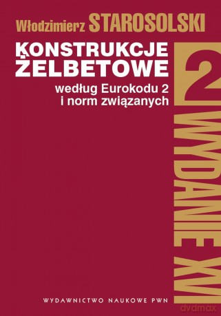 Konstrukcje żelbetowe według eurokodu 2 i norm związanych (Tom 2) - Włodzimierz Starosolski [KSIĄŻKA]