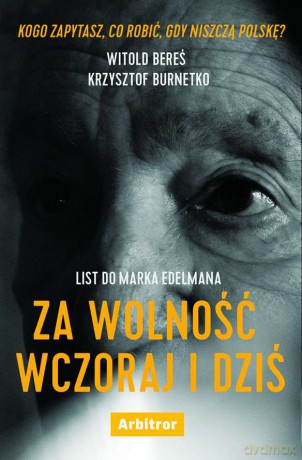 List do marka edelmana za wolność wczoraj i dziś - Witold Bereś, Krzysztof Burnetko [KSIĄŻKA]